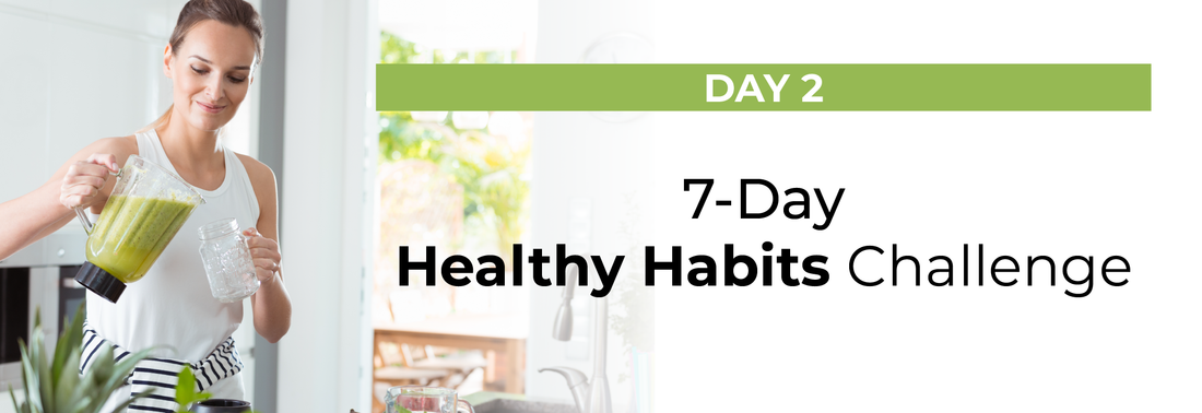 7 Day Healthy Habits Challenge : Day 2
